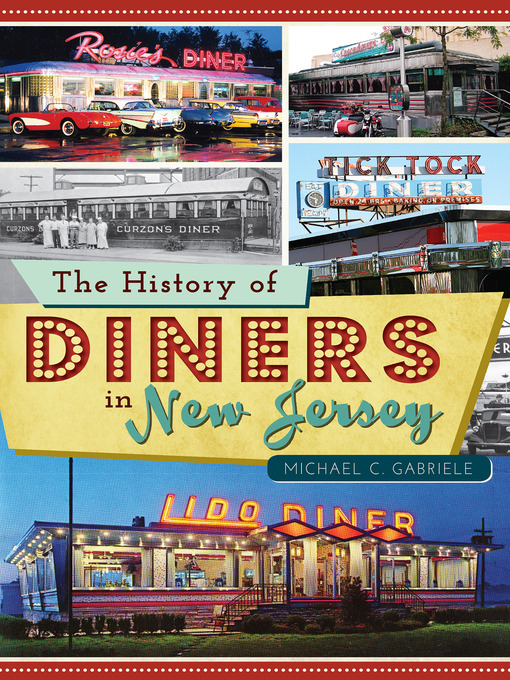 Title details for The History of Diners in New Jersey by Michael C. Gabriele - Available